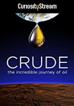 Crude: The Incredible Journey of Oil